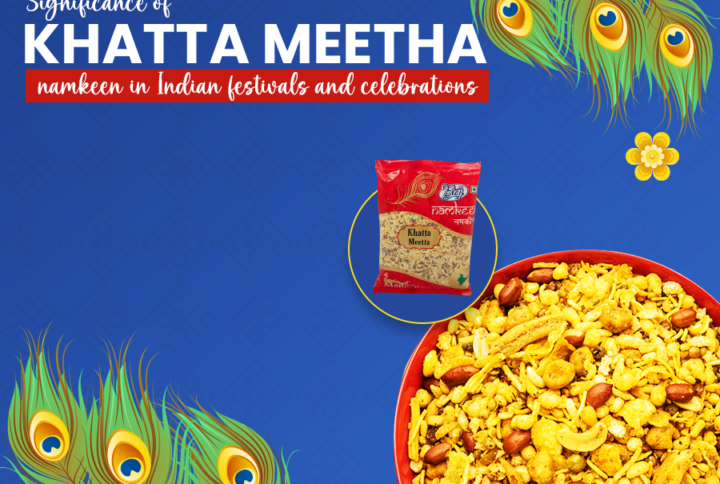 Significance of khatta meetha namkeen in Indian festivals and celebrations